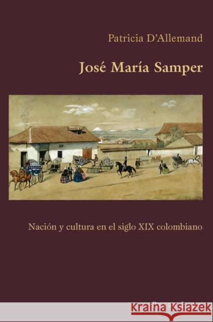 José María Samper: Nación Y Cultura En El Siglo XIX Colombiano Canaparo, Claudio 9783034302883