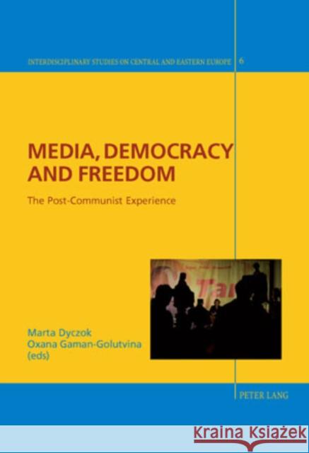 Media, Democracy and Freedom: The Post-Communist Experience Giordano, Christian 9783034303118