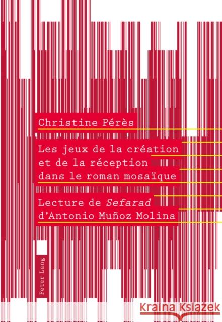 Les Jeux de la Création Et de la Réception Dans Le Roman Mosaïque: Lecture de 