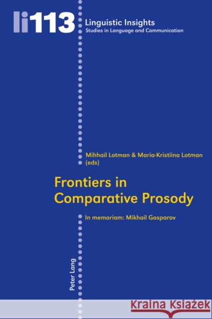 Frontiers in Comparative Prosody: In Memoriam: Mikhail Gasparov Gotti, Maurizio 9783034303736