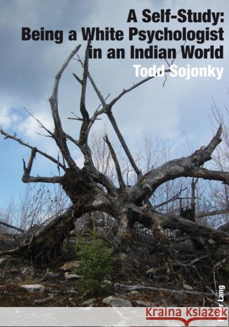 A Self-Study: Being a White Psychologist in an Indian World Sojonky, Todd 9783034303750 Lang, Peter, AG, Internationaler Verlag Der W