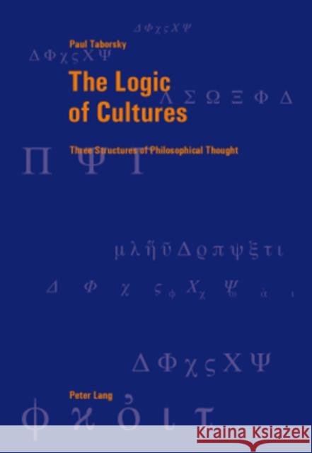 The Logic of Cultures: Three Structures of Philosophical Thought Graeser, Andreas 9783034303781