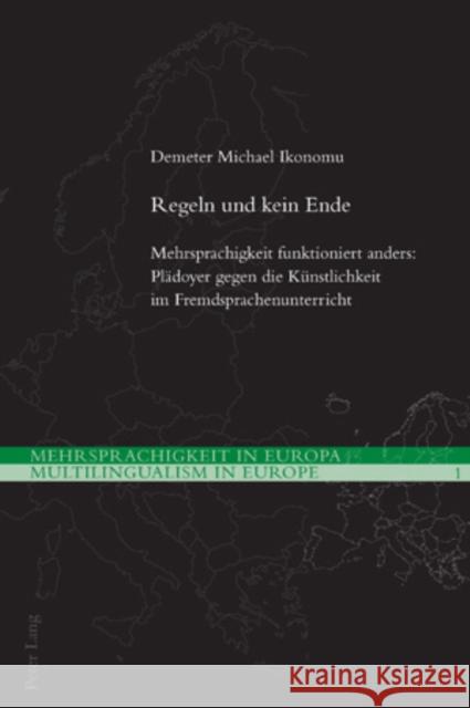 Regeln Und Kein Ende: Mehrsprachigkeit Funktioniert Anders: Plaedoyer Gegen Die Kuenstlichkeit Im Fremdsprachenunterricht Ikonomu, Demeter Michael 9783034303835 Lang, Peter, AG, Internationaler Verlag Der W