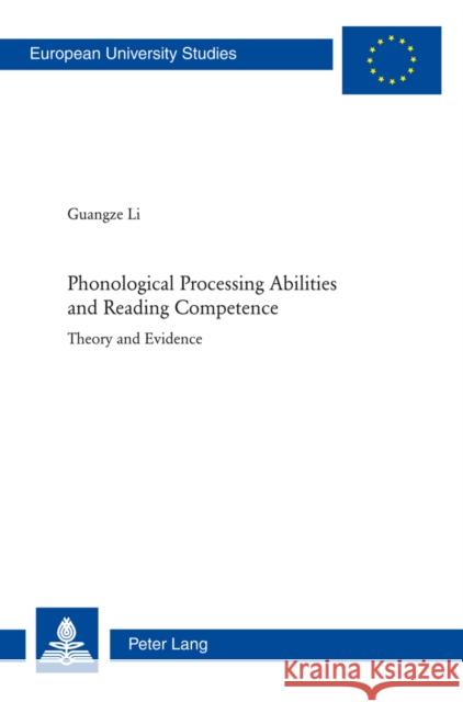 Phonological Processing Abilities and Reading Competence: Theory and Evidence Li, Guangze 9783034303941 Peter Lang AG, Internationaler Verlag Der Wis