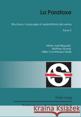 La Parataxe: Tome 2- Structures, Marquages Et Exploitations Discursives Berrendonner, Alain 9783034304122 Lang, Peter, AG, Internationaler Verlag Der W