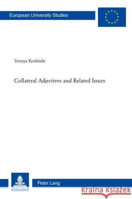 Collateral Adjectives and Related Issues Koshiishi, Tetsuya 9783034304245 Peter Lang AG, Internationaler Verlag Der Wis