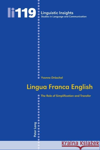 Lingua Franca English; The Role of Simplification and Transfer Dröschel Shaham, Yvonne 9783034304320 Peter Lang AG, Internationaler Verlag der Wis