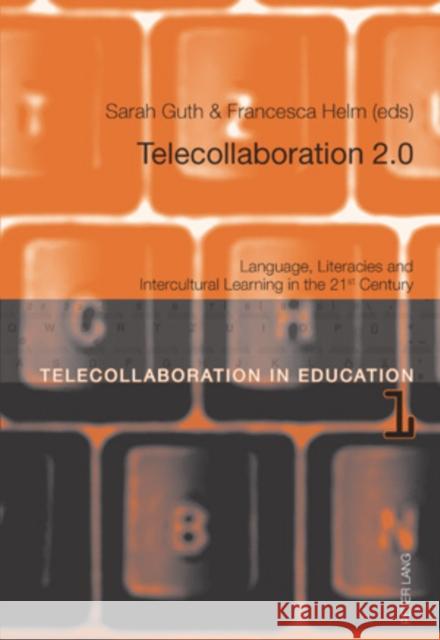 Telecollaboration 2.0: Language, Literacies and Intercultural Learning in the 21 St Century Dooly Owenby, Melinda Ann 9783034304405