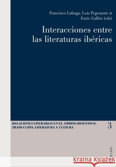 Interacciones Entre Las Literaturas Ibéricas Lafarga, Francisco 9783034304481 Lang, Peter, AG, Internationaler Verlag Der W