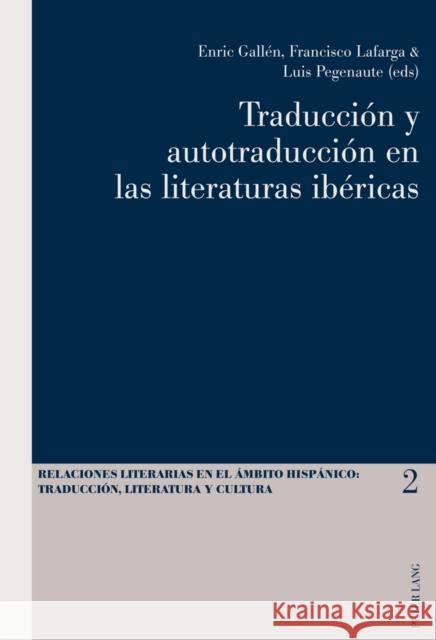 Traducción Y Autotraducción En Las Literaturas Ibéricas Gallén, Enric 9783034304498