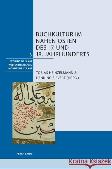 Buchkultur im Nahen Osten des 17. und 18. Jahrhunderts Tobias Heinzelmann Henning Sievert 9783034304511 Lang, Peter, AG, Internationaler Verlag Der W