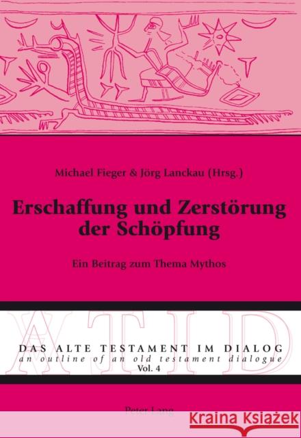 Erschaffung Und Zerstoerung Der Schoepfung: Ein Beitrag Zum Thema Mythos Hodel-Hoenes, Sigrid 9783034304795 Lang, Peter, AG, Internationaler Verlag Der W