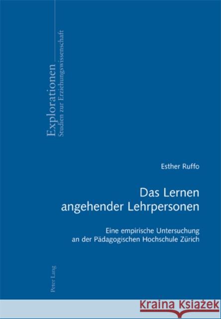 Das Lernen Angehender Lehrpersonen: Eine Empirische Untersuchung an Der Paedagogischen Hochschule Zuerich Oelkers, Jürgen 9783034305075 Lang, Peter, AG, Internationaler Verlag Der W