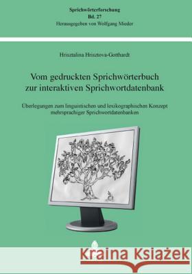 Vom Gedruckten Sprichwoerterbuch Zur Interaktiven Sprichwortdatenbank: Ueberlegungen Zum Linguistischen Und Lexikographischen Konzept Mehrsprachiger S Mieder, Wolfgang 9783034305235