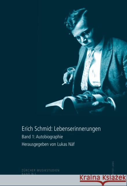 Erich Schmid: Lebenserinnerungen: Band 1: Autobiographie- Band 2: Briefe- Band 3: Konzertprogramme Und Radioaufnahmen Sackmann, Dominik 9783034305334 Peter Lang Gmbh, Internationaler Verlag Der W