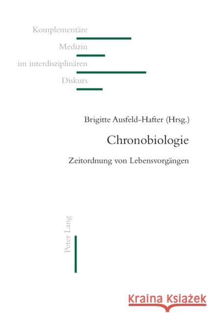 Chronobiologie; Zeitordnung von Lebensvorgängen Frei-Erb, Martin 9783034305594 Lang, Peter, AG, Internationaler Verlag Der W