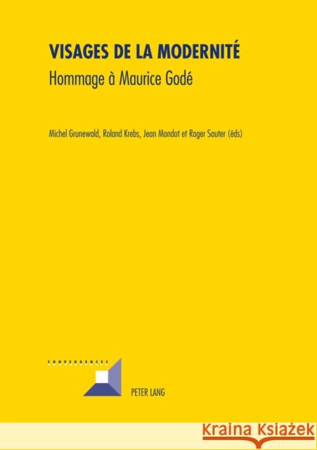 Visages de la Modernité: Hommage À Maurice Godé Grunewald, Michel 9783034305723 Lang, Peter, AG, Internationaler Verlag Der W