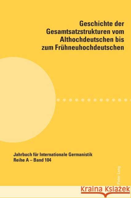 Geschichte Der Gesamtsatzstrukturen Vom Althochdeutschen Bis Zum Fruehneuhochdeutschen Roloff, Hans-Gert 9783034305761