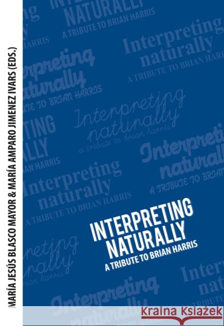 Interpreting Naturally: A Tribute to Brian Harris Blasco Mayor, María Jesús 9783034305884