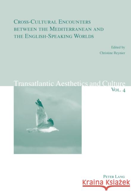 Cross-Cultural Encounters Between the Mediterranean and the English-Speaking Worlds Maeder, Beverly 9783034306041 Peter Lang AG, Internationaler Verlag der Wis