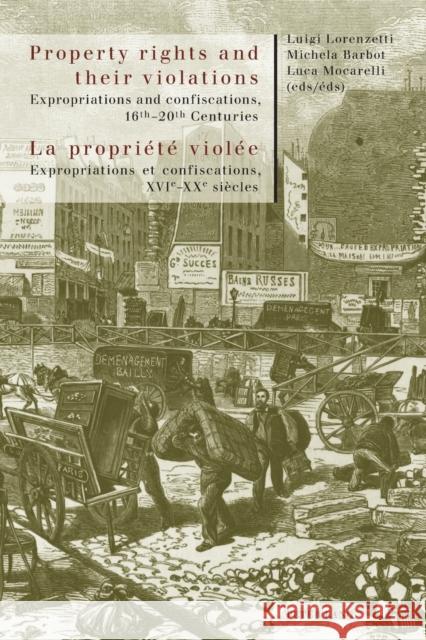 Property rights and their violations - La propriété violée; Expropriations and confiscations, 16 th -20 th Centuries- Expropriations et confiscations, Lorenzetti, Luigi 9783034306683 Lang, Peter, AG, Internationaler Verlag Der W