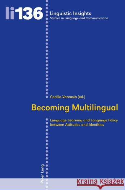 Becoming Multilingual: Language Learning and Language Policy Between Attitudes and Identities Gotti, Maurizio 9783034306874 Peter Lang AG, Internationaler Verlag der Wis