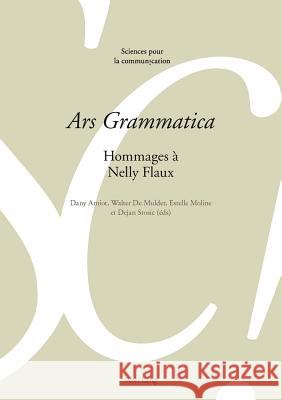 «ars Grammatica»: Hommages À Nelly Flaux Amiot, Dany 9783034306911 Lang, Peter, AG, Internationaler Verlag Der W