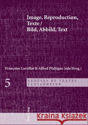 Image, Reproduction, Texte- Bild, Abbild, Text Francoise Lartillot Alfred Pfabigan 9783034306942 Lang, Peter, AG, Internationaler Verlag Der W