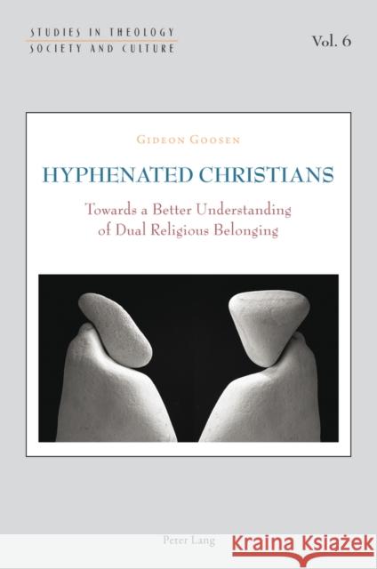 Hyphenated Christians: Towards a Better Understanding of Dual Religious Belonging Hintersteiner, Norbert 9783034307017