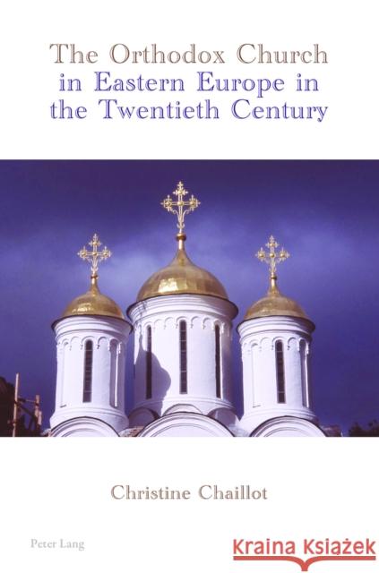 The Orthodox Church in Eastern Europe in the Twentieth Century  9783034307093 Peter Lang AG, Internationaler Verlag der Wis