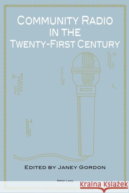 Community Radio in the Twenty-First Century  9783034307284 Peter Lang AG, Internationaler Verlag der Wis