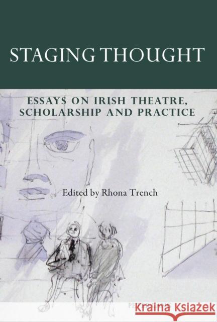 Staging Thought: Essays on Irish Theatre, Scholarship and Practice Trench, Rhona 9783034308045