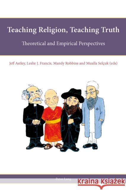 Teaching Religion, Teaching Truth: Theoretical and Empirical Perspectives Freathy, Rob 9783034308182