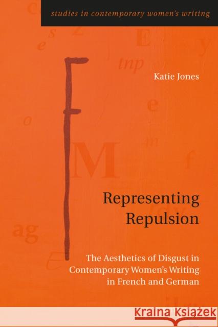 Representing Repulsion: The Aesthetics of Disgust in Contemporary Women's Writing in French and German Rye, Gill 9783034308625 Peter Lang Gmbh, Internationaler Verlag Der W