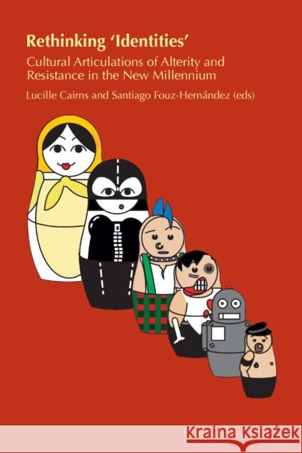 Rethinking 'Identities': Cultural Articulations of Alterity and Resistance in the New Millennium Chambers, Helen 9783034308656