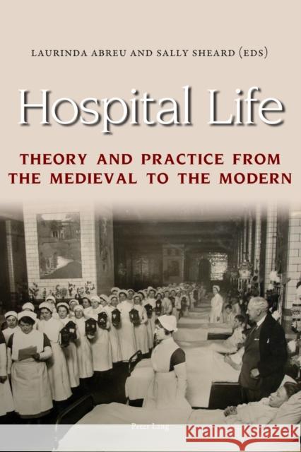 Hospital Life: Theory and Practice from the Medieval to the Modern Abreu, Laurinda 9783034308847 Peter Lang Gmbh, Internationaler Verlag Der W