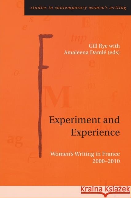 Experiment and Experience: Women's Writing in France 2000-2010 Rye, Gill 9783034308854 Peter Lang Gmbh, Internationaler Verlag Der W