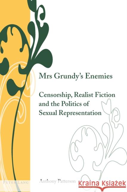 Mrs Grundy's Enemies: Censorship, Realist Fiction and the Politics of Sexual Representation Armstrong, Isobel 9783034308878 Peter Lang Gmbh, Internationaler Verlag Der W