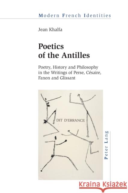 Poetics of the Antilles: Poetry, History and Philosophy in the Writings of Perse, Césaire, Fanon and Glissant Collier, Peter 9783034308953