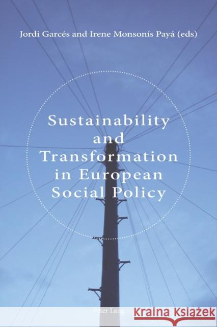 Sustainability and Transformation in European Social Policy Jordi Garces Irene Monsoni 9783034309011 Peter Lang Gmbh, Internationaler Verlag Der W