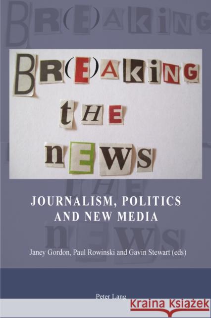 Br(e)Aking the News: Journalism, Politics and New Media Stewart, Gavin 9783034309042 Peter Lang Gmbh, Internationaler Verlag Der W