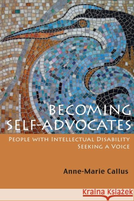 Becoming Self-Advocates: People with Intellectual Disability Seeking a Voice Callus, Anne-Marie 9783034309066