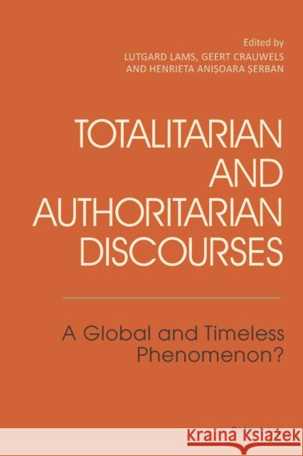 Totalitarian and Authoritarian Discourses: A Global and Timeless Phenomenon? Lams, Lutgard 9783034309080