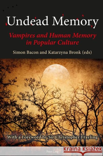 Undead Memory: Vampires and Human Memory in Popular Culture Bacon, Simon 9783034309387 Peter Lang AG, Internationaler Verlag der Wis