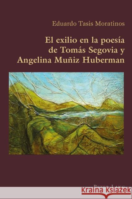 El Exilio En La Poesía de Tomás Segovia Y Angelina Muñiz Huberman Canaparo, Claudio 9783034309417 Peter Lang Gmbh, Internationaler Verlag Der W