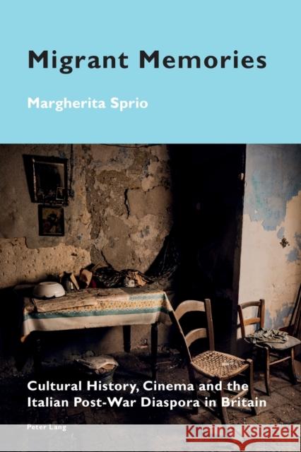 Migrant Memories: Cultural History, Cinema and the Italian Post-War Diaspora in Britain Pizzi, Katia 9783034309479 Peter Lang Gmbh, Internationaler Verlag Der W