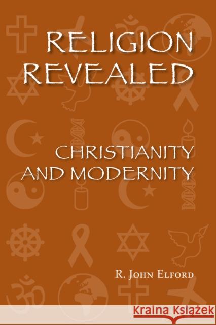 Religion Revealed: Christianity and Modernity Elford, John R. 9783034309554