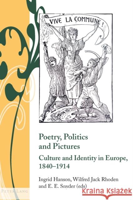 Poetry, Politics and Pictures: Culture and Identity in Europe, 1840-1914 Armstrong, Isobel 9783034309813