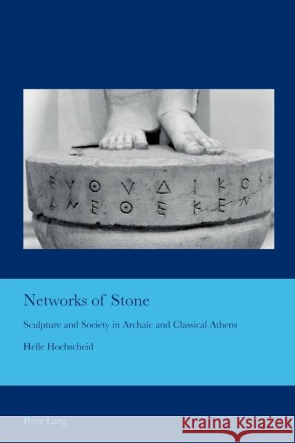 Networks of Stone: Sculpture and Society in Archaic and Classical Athens Bullen, J. Barrie 9783034309929 Peter Lang Gmbh, Internationaler Verlag Der W