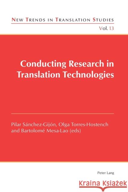 Conducting Research in Translation Technologies Pilar Sanchez-Gijon Olga Torres-Hostench Bartolome Mesa-Lao 9783034309943